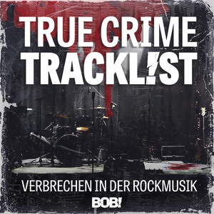 True Crime Tracklist – Verbrechen in der Rockmusik