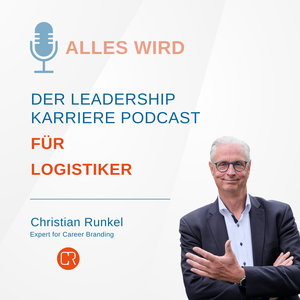 ALLES WIRD | Der Leadership Karriere Podcast für Logistiker