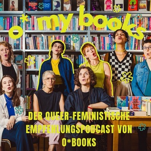 o* my books, der queer feministische Buchempfehlungspodcast von o*books