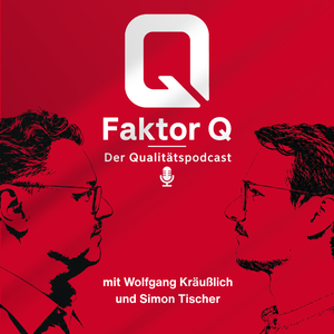Faktor Q - der Qualitätspodcast
