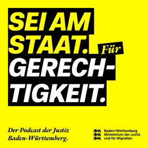 Sei am Staat. Der Podcast der Justiz Baden-Württemberg.