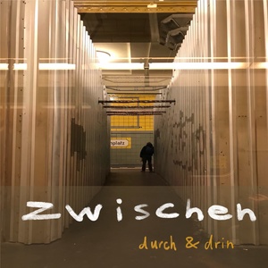 Zwischen Durch & Drin