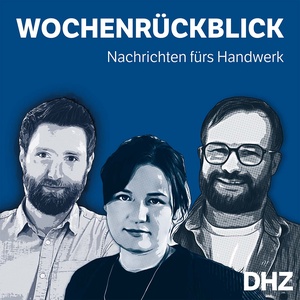 Der DHZ Wochenrückblick - Nachrichten für das Handwerk