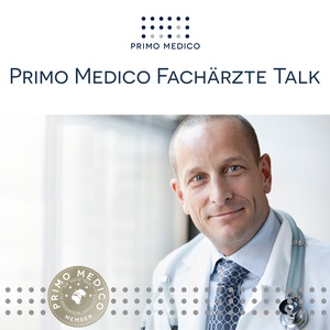 PRIMO MEDICO Fachärzte Talk: Podcasts aus Gesundheit & Medizin