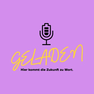 Geladen: Hier kommt die Zukunft zu Wort!