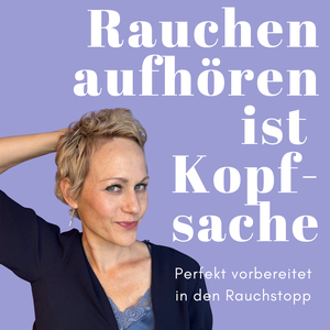Rauchen aufhören ist Kopfsache - Perfekt vorbereitet in den Rauchstopp