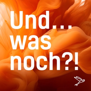 Und… was noch?!