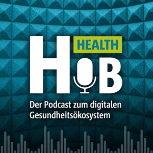 HealthHub – Der Podcast zum digitalen Gesundheitsökosystem