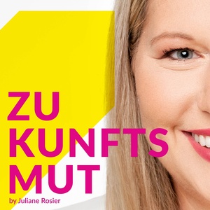 Zukunftsmut: Dein Podcast für Zukunftsgestaltung und Zufriedenheit im Job!