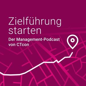 Zielführung starten – der Management-Podcast von CTcon