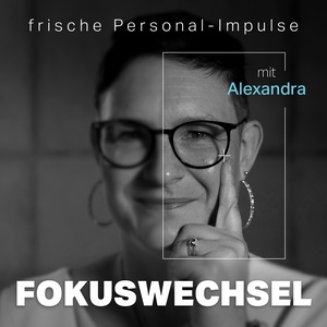 FOKUSWECHSEL - frische Personal-Impulse mit Alexandra