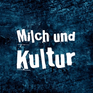Milch und Kultur