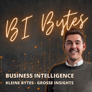 BI Bytes - Dein Podcast für Business Intelligence und KI