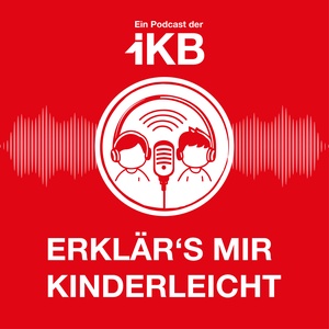 Erklär's mir kinderleicht - der Podcast der IKB