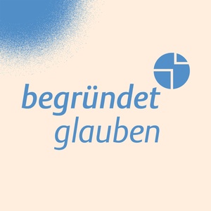 Begründet Glauben