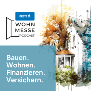 Bauen. Wohnen. Finanzieren. | Der Erste Wohnmesse Podcast