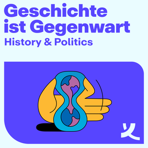 Geschichte ist Gegenwart! Der History & Politics Podcast der Körber-Stiftung