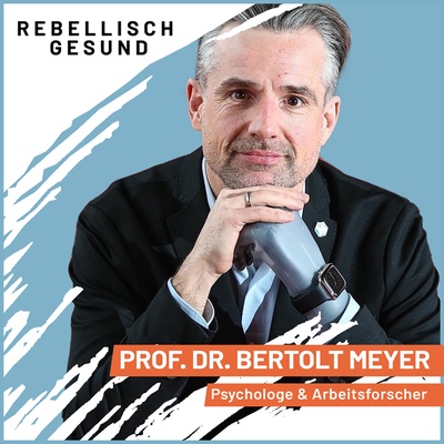 128 Knstliche Intelligenz: Besser arbeiten. Besser leben. Mit KI-Experte  und Arbeitspsychologe Prof. Dr. Bertolt Meyer - Rebellisch gesund by  detoxRebels - Podcast