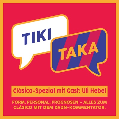 Clasico Spezial Mit Special Guest Dazn Kommentator Uli Hebel Folge 80 Tiki Taka Der Laliga Podcast