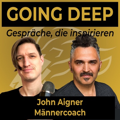 M nnercoach John Aigner Going Deep Gespr che die inspirieren