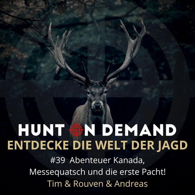 #39 Abenteuer Kanada, Messequatsch und die erste Pacht! - Tim & Rouven & Andreas - (Huntingroom & jagenNRW & Dreispross)