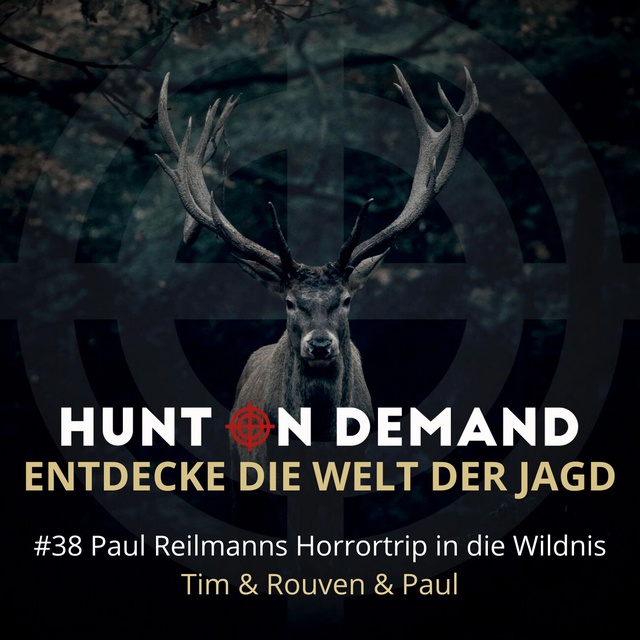 #38 Paul Reilmanns Horrortrip in die Wildnis - Tim & Rouven & Paul - (Huntingroom & jagenNRW & Hunter Brothers)
